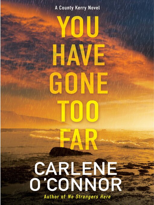 Title details for You Have Gone Too Far by Carlene O'Connor - Wait list